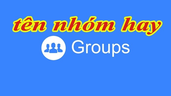 300+ cách đặt tên nhóm hay độc lạ, tiếng Anh, tiếng Việt