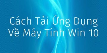 cách tải ứng dụng về máy tính win 10